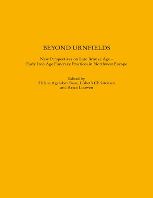 Helene A. Rose / Beyond Urnfields - New Perspectives on Late Bronze Age - Ea ...