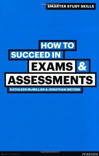 How to Succeed in Exams & Assessments (Smarter Study Skills) - Weyers, Jonathan