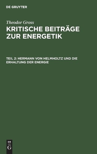 Theodor Gross Hermann Von Helmholtz Und Die Erhaltung Der Energie (Hardback)