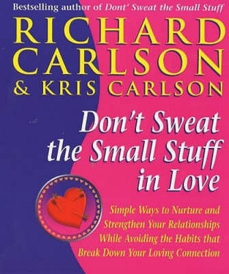 Don't Sweat The Small Stuff in Love: Einfache Möglichkeiten, die kleinen Dinge zu behalten