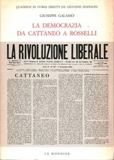 La democrazia da Cattaneo a Rosselli - Giuseppe Galasso (Felice Le Monnier)