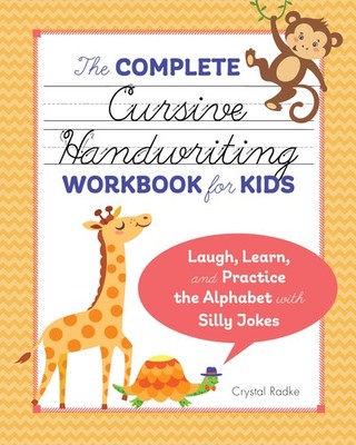 The Complete Cursive Handwriting Workbook for Kids: Laugh, Learn, and Practi...