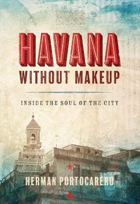 Herman Portocarero Havana without Makeup (Taschenbuch)