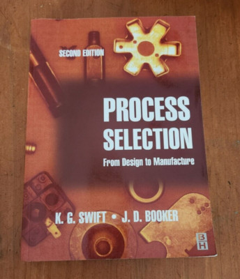 Process Selection From Design to Manufacture Booker Swift mechanical engineering