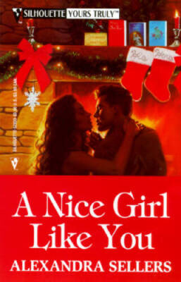 Nice Girl Like You (Silhouette Yours Truly, No 33) By Alexandra Sellers - GOOD