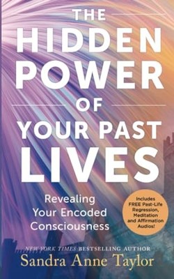 Sandra Anne Taylor - Hidden Power of Your Past Lives   Revealing Your  - J245z