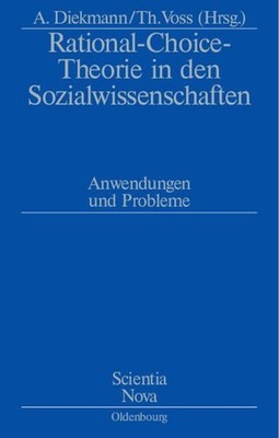 Rational-Choice-Theorie in den Sozialwissenschaften: Anwendungen und Probleme. R