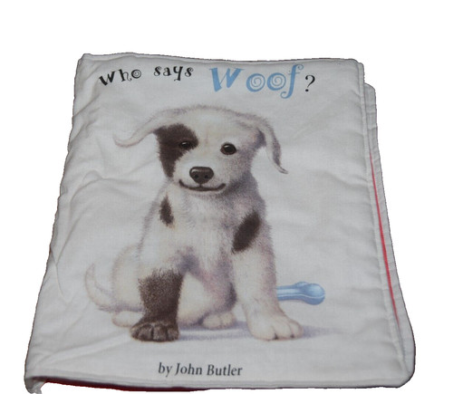 Who Says Woof? by John Butler Soft Fabric Book Babies Infants