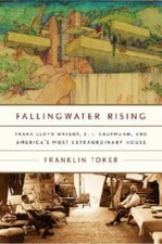 Fallingwater Rising: Frank Lloyd Wright, E. J. Kaufmann, and America's Mo - GOOD