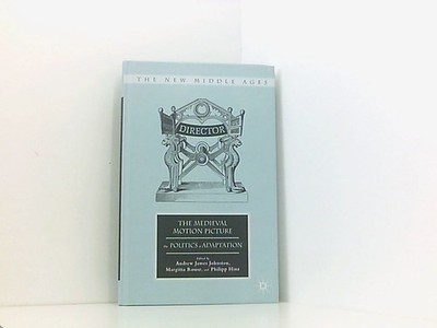 The Medieval Motion Picture: The Politics of Adaptation (The New Middle Ages) An
