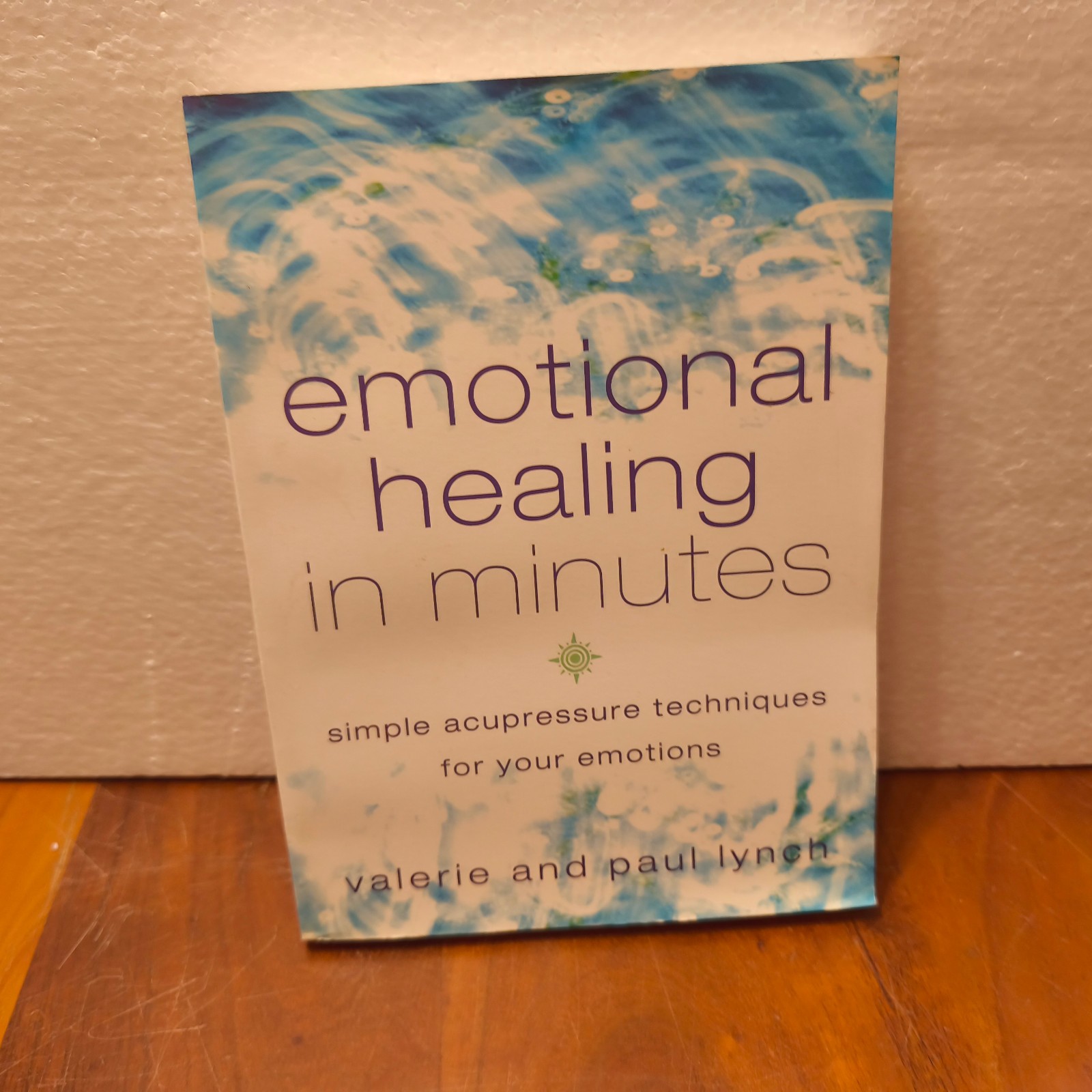 Emotional Healing in Minutes: Simple Acupressure Techniques For Your Emotions,V