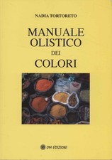 Manuale olistico del colori - Nadia Tortoreto (Europrom Edizioni) [2010]