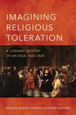 Imagining Religious Toleration : A Literary History of an Idea, 1600-1830, Ha...