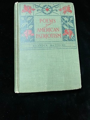 1914 ''Poems Of American Patriotism'' Chosen By Brander Matthews HC Scribner