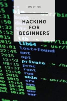 Hacking for Beginners: The Ultimate Guide to Becoming a - Paperback NEW Bittex,
