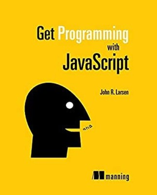 Get Programming with JavaScript Paperback John Larsen