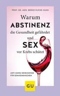 Bernd Kleine-Gunk | Warum Abstinenz die Gesundheit gefährdet und Sex vor...