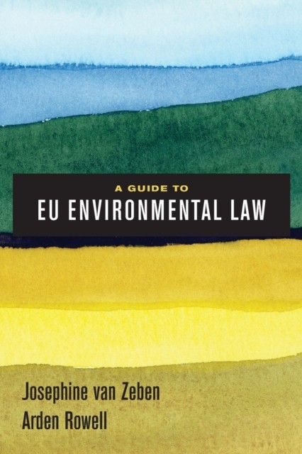 A Guide to EU Environmental Law by Arden Rowell (Paperback Book)