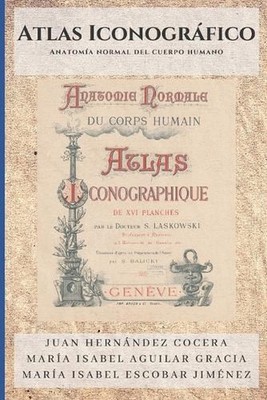 Atlas Iconogrfico: Anatom?a normal del cuerpo humano (Ed. Facs?mil) by Mar?a Isa