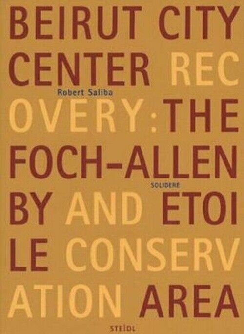 Beirut City Center Recovery - The Foch-Allenby and Etoile Conservation (Saliba) - Robert Saliba