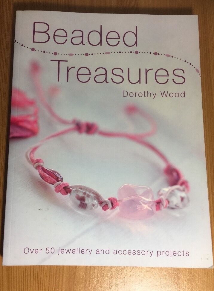BEADED TREASURES BY DOROTHY WOOD 50+ JEWELLERY AND ACCESSORY PROJECTS