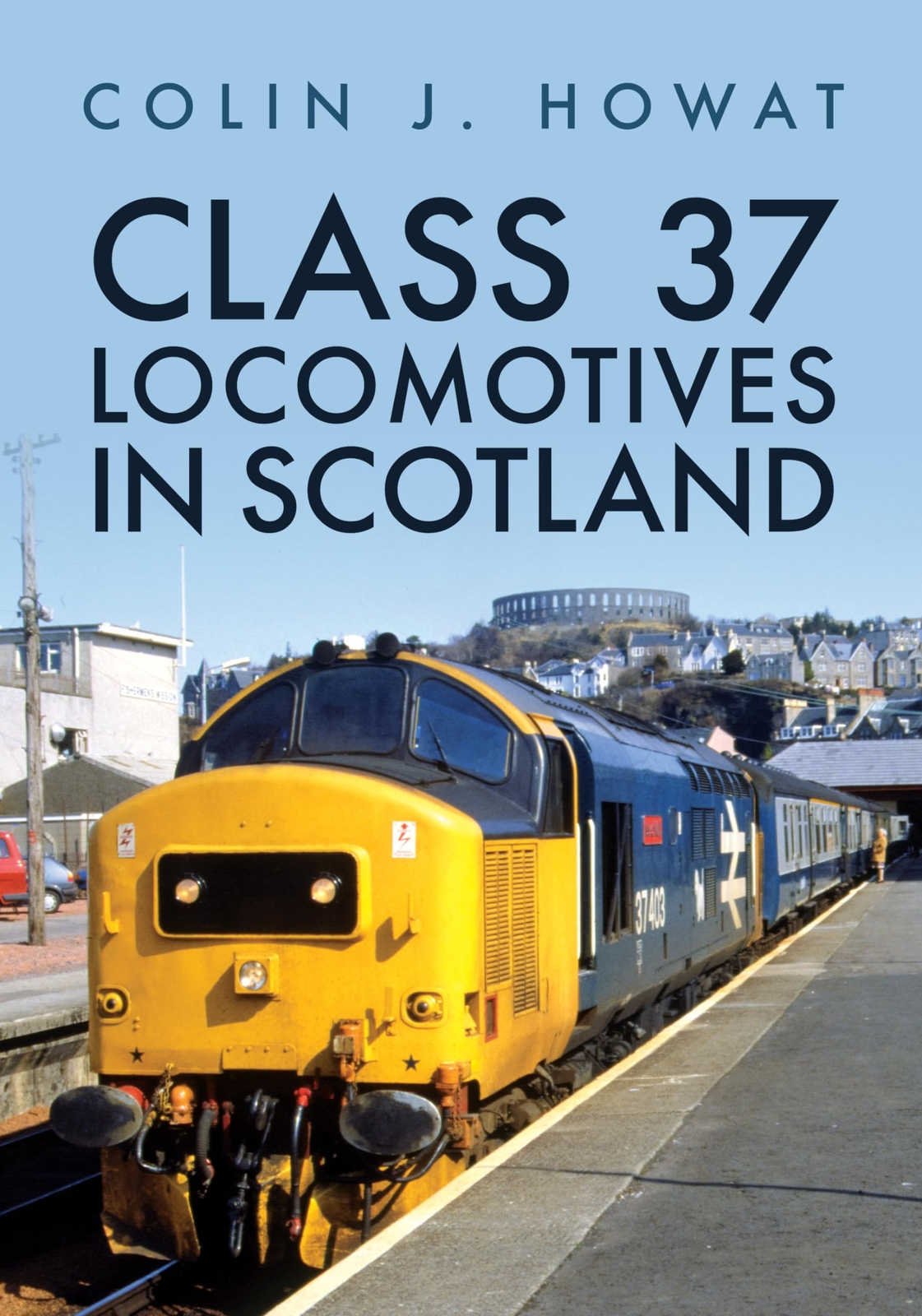 Colin J. Howat Class 37 Locomotives in Scotland (Tascabile)
