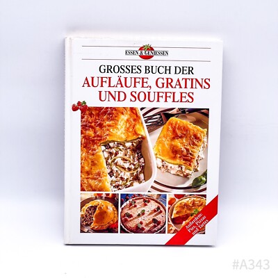 Essen & Trinken: Großes Buch der Aufläufe, Gratins & Souffles (Planet Medien AG)