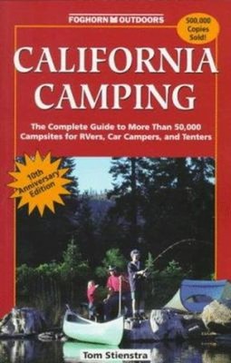 California Camping : The Complete Guide to More Than 50,000 Camps