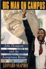 Big Man on Campus: John Thompson and the Georgetown Hoyas - Hardcover - GOOD