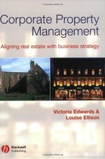 Corporate Property Management: Aligning Real Estate With... - Edwards, Victoria