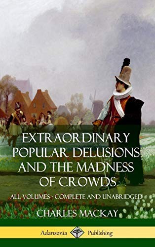 Extraordinary Popular Delusions and The Madness of Crowds: All  .9781387890392