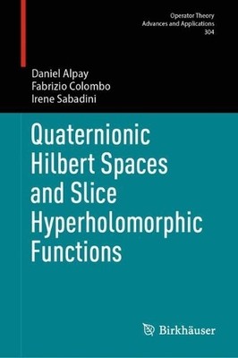 Quaternionic Hilbert Spaces and Slice Hyperholomorphic Functions - 9783031734298
