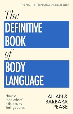 The Definitive Book of Body Language: How to read others' attitudes by their ge