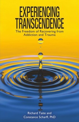 Experiencing Transcendence: The Freedom of Recovering from Addiction and Tra...