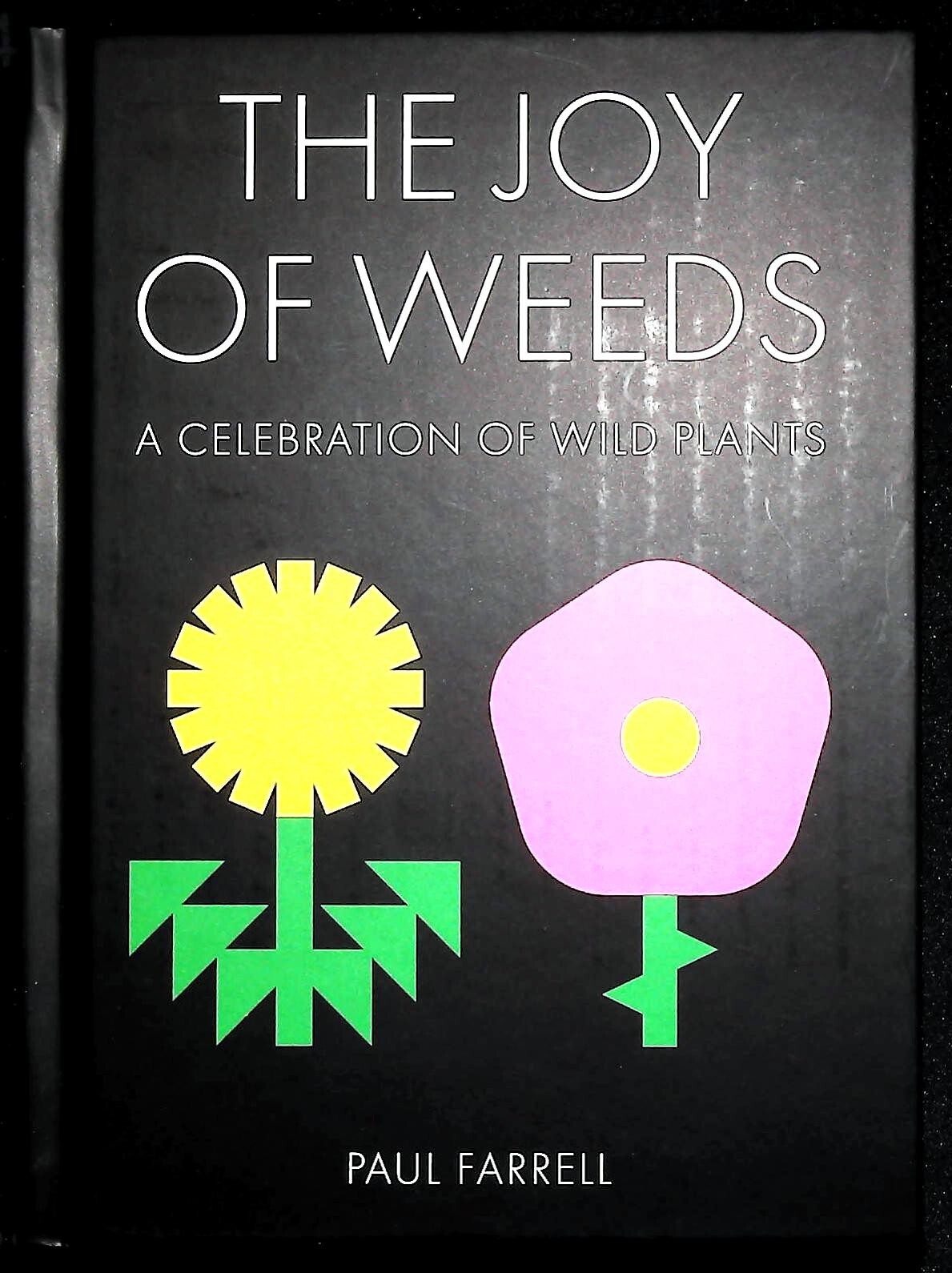 The Joy of Weeds: A Celebration of Wild Plants Hardcover Book New Great Gift