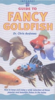 An Interpet Guide to Fancy Goldfishes (Fishkeeper's  by Chris Andrews 1902389646