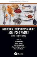Microbial Bioprocessing Of Agri-Food Wastes Food Ingredients Molina (U. A.) Buch