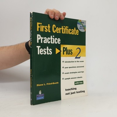 FCE First certificate practice tests: Plus 2 ; with key | Diana L. Fried...