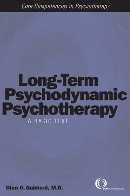 Long-Term Psychodynamic Psychotherapy: A Basic Text (Core Competencies in Psych