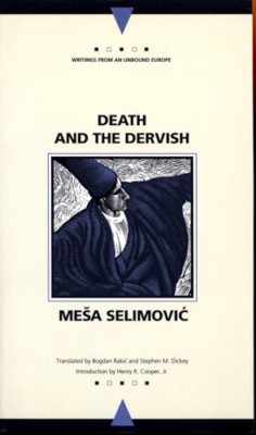 Death and the Dervish (Writings from an Unbound Europe) - Paperback NEW Selimovi