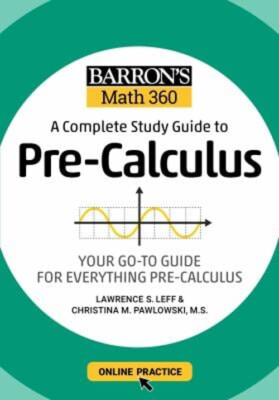 Barron's Math 360: a Complete Study Guide to Pre-Calculus with On