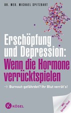 Erschöpfung und Depression: Wenn die Hormone verrücktspielen | Michael Spitzbart