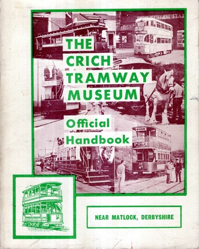 Gill, Dennis (compiler) THE CRICH TRAMWAY MUSEUM OFICIAL HANDBOOK 1967 Paperback