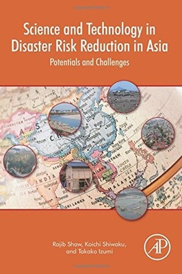 SCIENCE AND TECHNOLOGY IN DISASTER RISK REDUCTION IN ASIA: By Rajib Shaw NEW