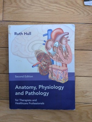 Anatomy, Physiology and Pathology for Therapists and Healthcare Professionals by
