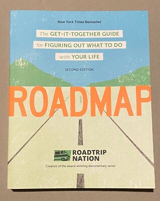Roadmap : The Get-It-Together Guide for Figuring Out What to Do with Your Life