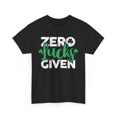 Saint Patrick's Day Irish Clover Shamrock Zero Lucks Given T-Shirt