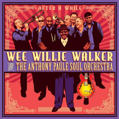 Wee Willie Walker & The Anthony Paule Soul Orchestra After a While (CD) Album