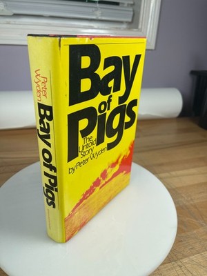 Bay of Pigs Peter Wyden 1979 First Edition HC DJ Cuba CIA Kennedy