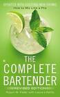 The Complete Bartender by Robyn M. Feller, Laura Lifshitz (Paperback, 2015)